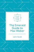Emerald Guides to Social Thought - The Emerald Guide to Max Weber