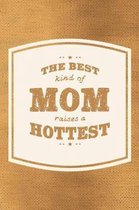The Best Kind Of Mom Raises A Hottest