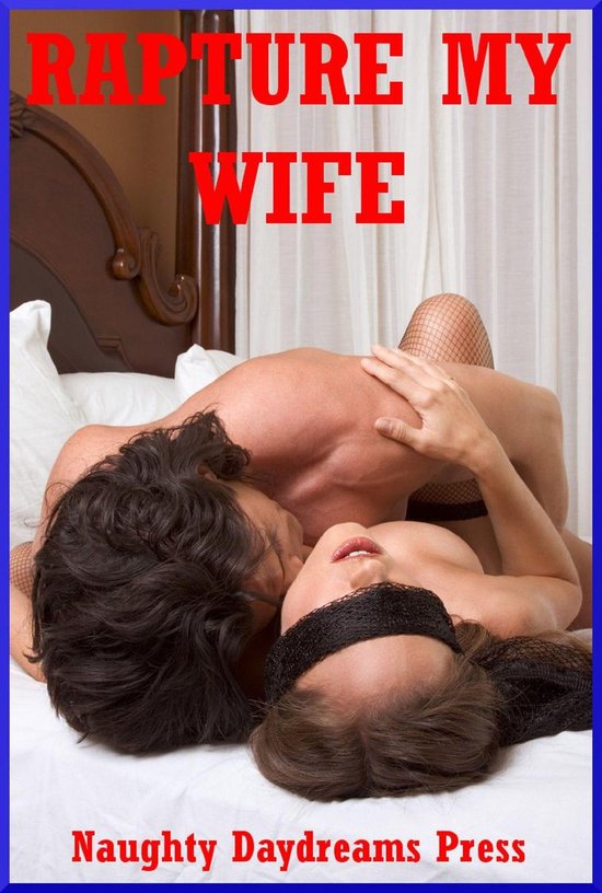 Rapture My Wife: Five Explicit Sexy Wife Erotica Stories - cover