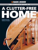 The Black and Decker Complete Guide to a Clutter Free Home