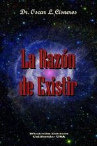 La Razon De Existir