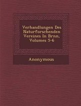 Verhandlungen Des Naturforschenden Vereines in Br NN, Volumes 5-6