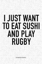 I Just Want To Eat Sushi And Play Rugby