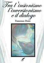 Tra L'insionismo*, L'inversionismo* e Il Dialogo