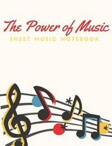 The Power of Music (Sheet Music Notebook)