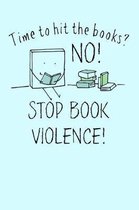 Time to hit the books? No! Stop Book Violence!