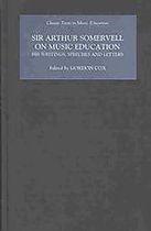 Sir Arthur Somervell on Music Education – His Writings, Speeches and Letters