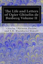 The Life and Letters of Ogier Ghiselin de Busbecq Volume II