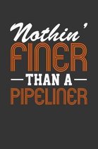 Nothin' Finer Than a Pipeliner