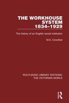 Routledge Library Editions: The Victorian World - The Workhouse System 1834-1929