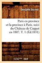 Litterature- Paris En Province Et La Province � Paris. Suivi Du Ch�teau de Coppet En 1807. T. 1 (�d.1831)