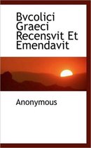 Bvcolici Graeci Recensvit Et Emendavit