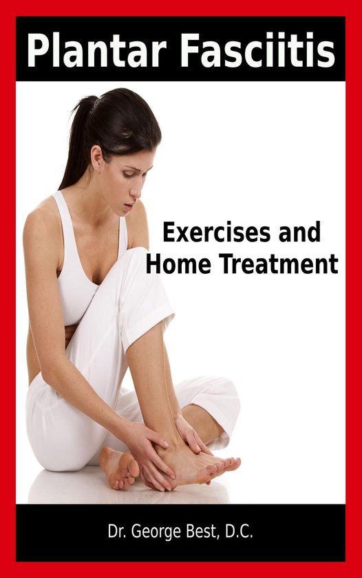 Plantar Fasciitis Exercises and Home Treatment - cover