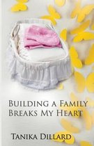 Building a Family Breaks My Heart