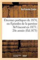 Litterature- Étrennes Poétiques de 1874, Ou Épisodes de la Paroisse St-Vincent En 1873: 20e Année