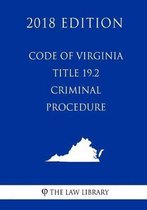 Code of Virginia - Title 19.2 - Criminal Procedure (2018 Edition)