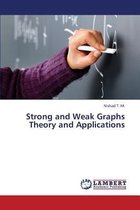 Strong and Weak Graphs Theory and Applications