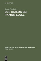 Beihefte Zur Zeitschrift Für Romanische Philologie-Der Dialog bei Ramon Llull