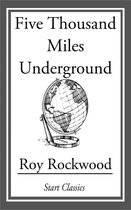 Five Thousand Miles Underground