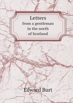 Letters from a gentleman in the north of Scotland