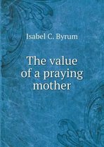 The value of a praying mother