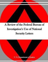 A Review of the Federal Bureau of Investigation's Use of National Security Letters
