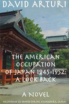 The American Occupation of Japan 1945-1952: A Look Back