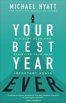 Your Best Year Ever A 5Step Plan for Achieving Your Most Important Goals