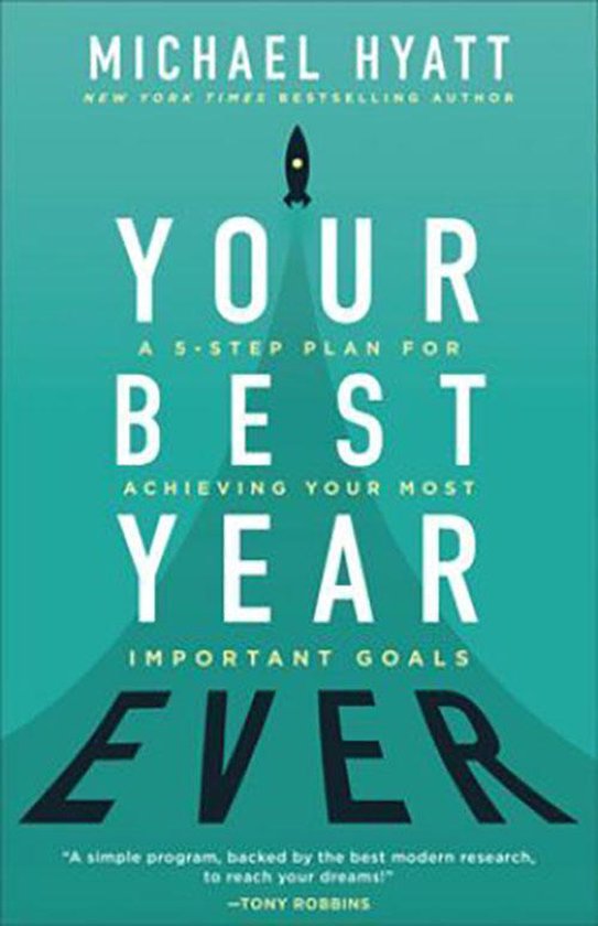 Your Best Year Ever A 5Step Plan for Achieving Your Most Important Goals