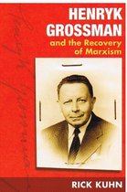 Henryk Grossman And the Recovery of Marxism