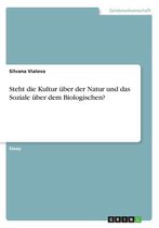 Steht die Kultur uber der Natur und das Soziale uber dem Biologischen?