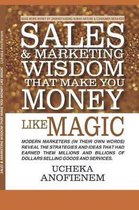Sales and Marketing Wisdom that Make You Money Like Magic