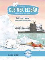 Kleiner Eisbär - Lars, bring uns nach Hause. Kinderbuch Deutsch-Französisch