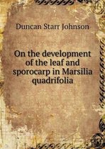 On the development of the leaf and sporocarp in Marsilia quadrifolia