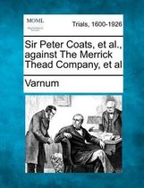 Sir Peter Coats, et al., Against the Merrick Thead Company, et al