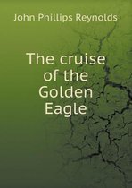 The cruise of the Golden Eagle