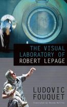 Visual Laboratory Of Robert Lepage