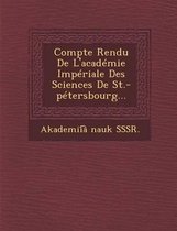Compte Rendu de L'Academie Imperiale Des Sciences de St.-Petersbourg...
