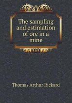 The sampling and estimation of ore in a mine