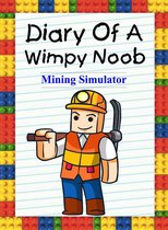 Noob's Diary 29 - Diary of a Wimpy Noob: Mining Simulator