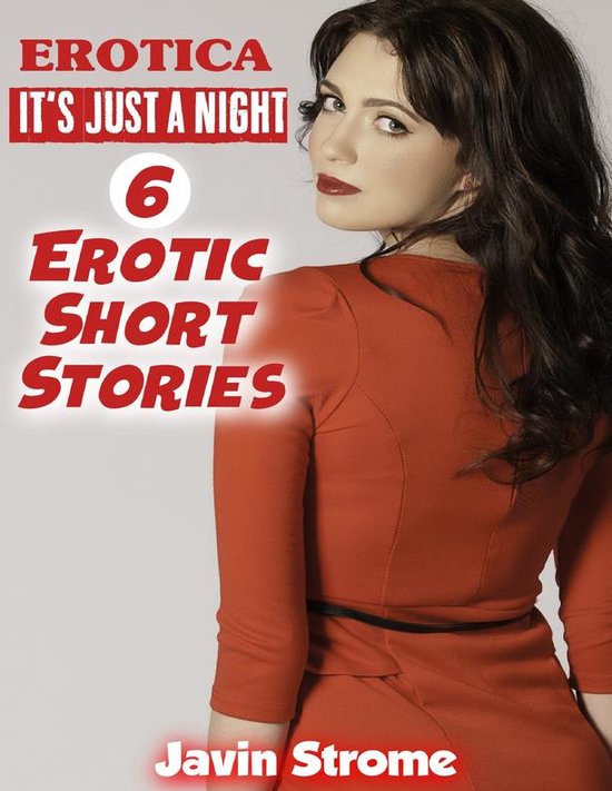 Erotica Its Just A Night 6 Erotic Short Stories Ebook Javin Strome 