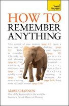 How To Remember Anything: Teach Yourself