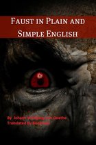 Plain and Simple English 30 - Faust in Plain and Simple English: First Part of the Tragedy (A Modern Translation and the Original Version)