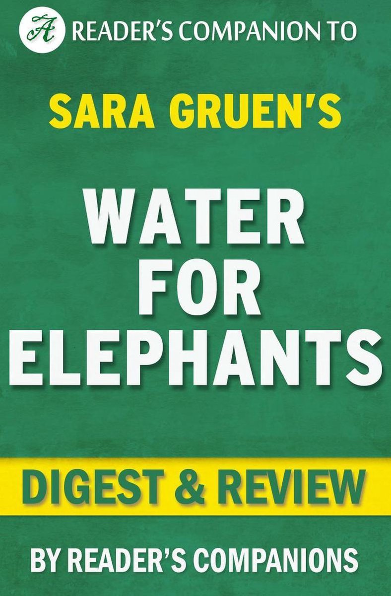 Water for Elephants by Sara Gruen Digest & Review
