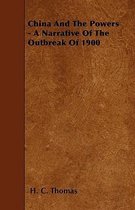 China And The Powers - A Narrative Of The Outbreak Of 1900