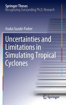 Springer Theses - Uncertainties and Limitations in Simulating Tropical Cyclones