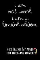 I Am Not Weird. I Am a Limited Edition.