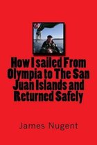 How I sailed From Olympia to The San Juan Islands and Returned Safely