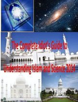 The Complete Idiot's Guide to Understanding Islam and Science 2014