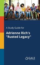 A Study Guide for Adrienne Rich's Rusted Legacy